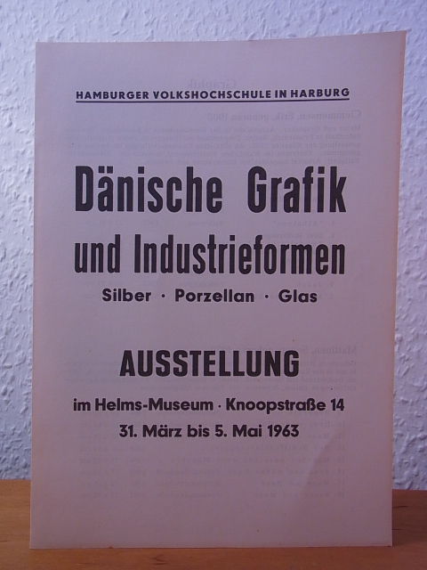 Hamburger Volkshochschule in Harburg:  Dänische Grafik und Industrieformen: Silber, Porzellan, Glas. Ausstellung im Helms-Museum, Hamburg-Harburg, 31. März bis 5. Mai 1963 