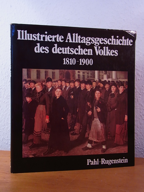 Jacobeit, Sigrid und Wolfgang:  Illustrierte Alltagsgeschichte des deutschen Volkes 1810 - 1900 