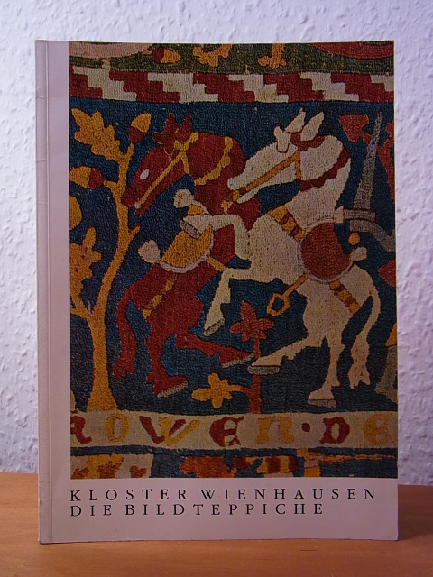Wilhelm, Pia:  Die Bildteppiche. Kloster Wienhausen Band III 