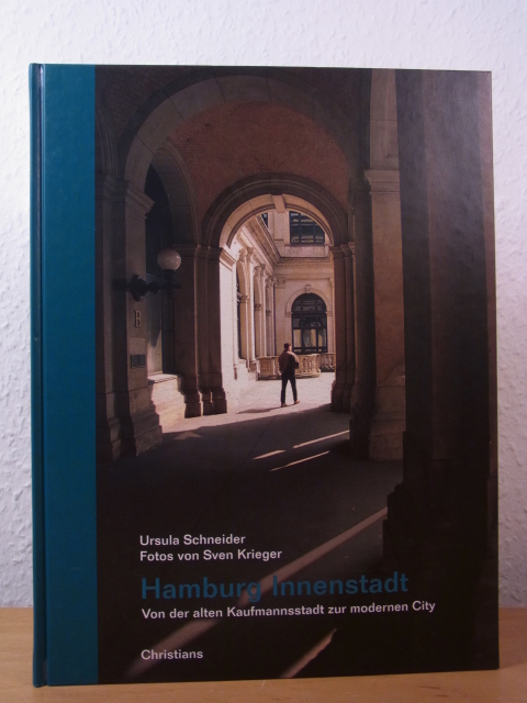 Schneider, Ursula und Sven Krieger:  Hamburg Innenstadt. Von der vorindustriellen Kaufmannsstadt zur modernen City 