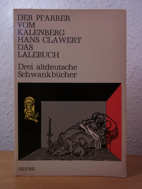 Henning, Wilhelm (Hrsg.):  Die Geschicht des Pfarrers vom Kalenberg. Hans Clawerts werckliche Historien. Das Lalebuch. Drei altdeutsche Schwankbücher 