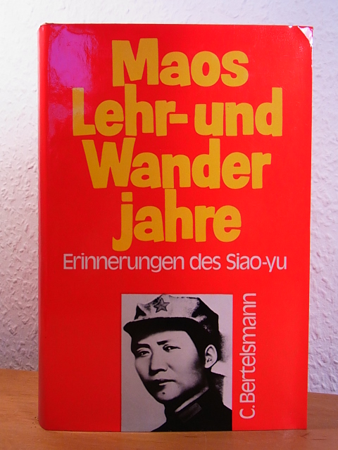 Siao-yu:  Maos Lehr- und Wanderjahre. Erinnerungen des Siao-yu 