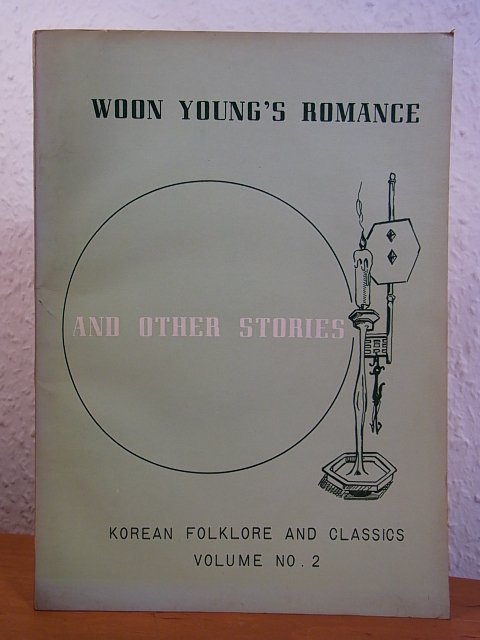 English Student Association, Department of English Language and Literature, Ewha Womans University:  Woon Young`s Romance and other Stories. Korean Folklore and Classics Volume No. 2 
