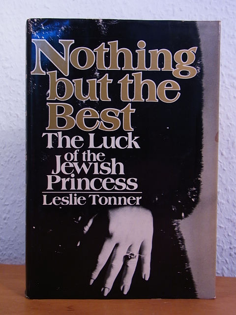 Tonner, Leslie:  Nothing but the Best. The Luck of the Jewish Princess 