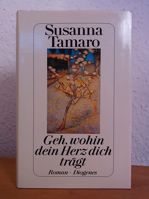 Tamaro, Susanna:  Geh, wohin dein Herz dich trägt 