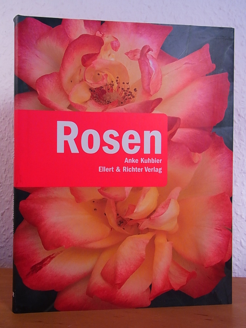 Kuhbier, Anke:  Rosen 