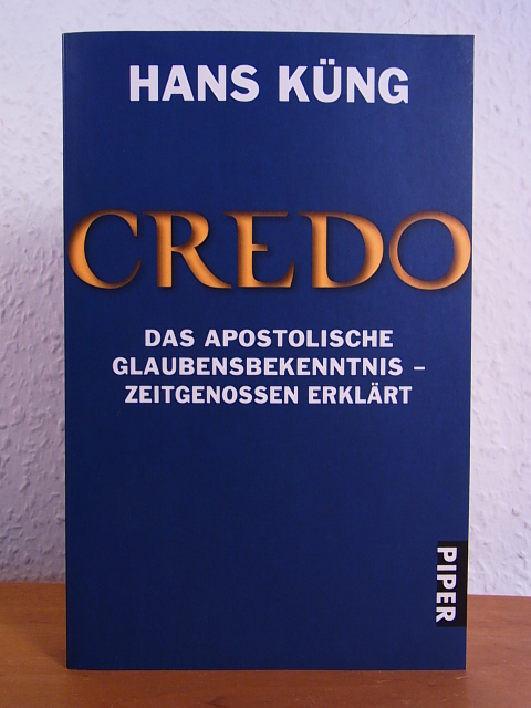 Küng, Hans:  Credo. Das Apostolische Glaubensbekenntnis - Zeitgenossen erklärt 