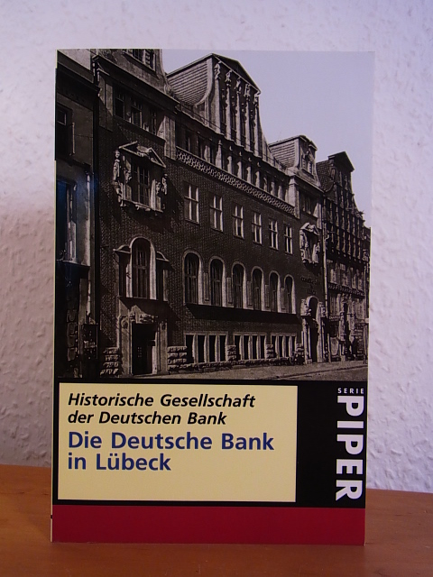 Kulla, Bernd, Angelika Raab-Rebentisch und  Historische Gesellschaft der Deutschen Bank:  Die Deutsche Bank in Lübeck 