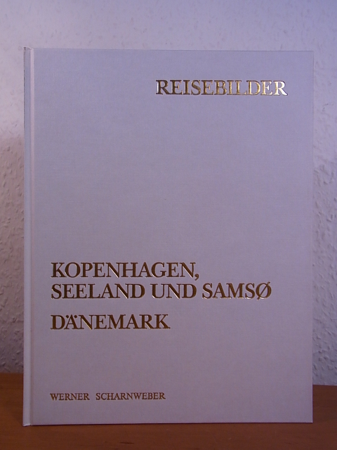 Scharnweber, Werner:  Reisebilder. Kopenhagen, Seeland und Samsø. Dänemark 