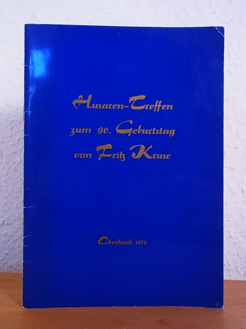 Ohne Herausgeberschaft:  Husaren-Treffen zum 90. Geburtstag von Fritz Kruse, Oberkirch 1975 