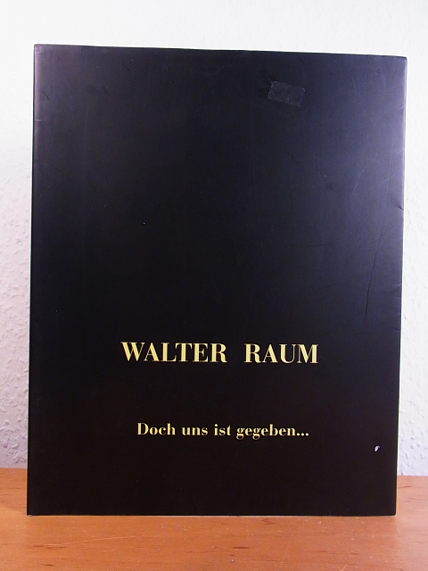 Warning, Wilhelm und Hanna Stegmayer:  Walter Raum. Doch uns ist gegeben. Ausstellung Kunstverein Rosenheim, 10. Oktober bis 15. November 1998 