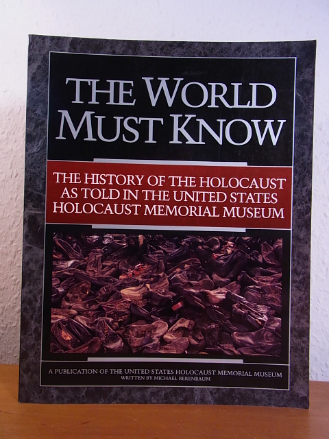 Berenbaum, Michael and Arnold Kramer:  The World must know. The History of the Holocaust as told in the United States Holocaust Memorial Museum 