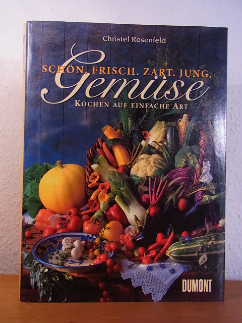Rosenfeld, Christel und Matthias Vogel:  Gemüse. Schön, frisch, zart, jung. Kochen auf einfache Art 