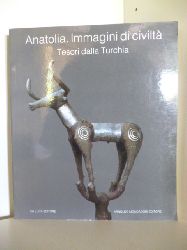 Direttore Editoriale: Stefano de Luca  Anatolia. Immagini di civilta. Tesori dalla Turchia 