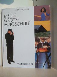 Hedgecoe, John  Meine grosse Fotoschule 