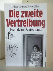 Klaus-Henning Rose (Hrsg.)  Die zweite Vertreibung. Fremde in Deutschland 