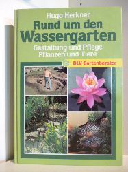 Herkner, Hugo  Rund um den Wassergarten. Gestaltung und Pflege. Pflanzen und Tiere. 