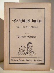 Bellmer, Herbert  De Dvel danzt. Speel in dree Trns. Band 135. 