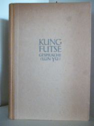 Aus dem Chinesischen verdeutscht und erlutert von Richard Wilhelm  Kung Futse. Gesprche (Lun Yu) 