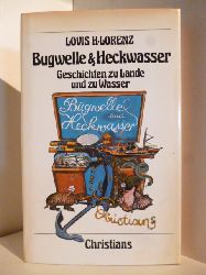 Lorenz, Lovis H.  Bugwelle und Heckwasser. Geschichten zu Lande und zu Wasser 