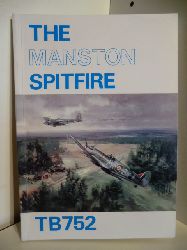 Compiled and Written by Lewis E. Deal  The Manston Spitfire TB752 