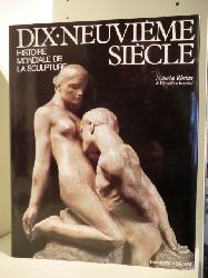 Rheims, Maurice  Histoire Mondiale de la Sculpture. Dix-Neuvieme Siecle. 