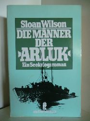Wilson, Sloan  De Mnner der Arluk. Ein Seekriegsroman 