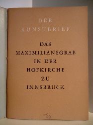 Keine Autorenangaben  Der Kunstbrief. Das Grabmal Kaiser Maximilians I. in der Hofkirche zu Innsbruck 