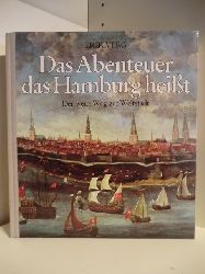 Verg, Erik:  Das Abenteuer das Hamburg heit. Der weite Weg zur Weltstadt 