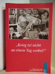 Erlebnisberichte von Mitgliedern, Freunden und Frderen  Krieg ist nicht an einem Tag vorbei! 