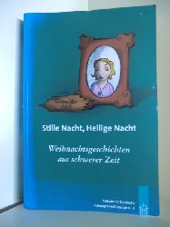 Erzhlt von Freunden und Frderern des Volksbundes  Stille Nacht, heilige Nacht. Weihnachtsgeschichten aus schwerer Zeit (originalverschweites Exemplar) 