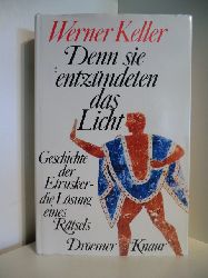 Keller, Werner  Denn sie entzndeten das Licht. Geschichte der Etrusker - die Lsung eines Rtsels 