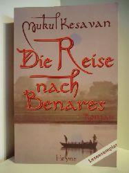 Kesavan, Mukul  Die Reise nach Benares 