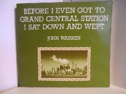 Warren, John  Before I even got to grand central station I sat down and wept 