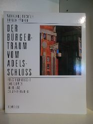 Wolfgang Richter und Jrgen Znker  Der Brgertraum vom Adelsschloss. Aristokratische Bauformen im 19. und 20. Jahrhundert 