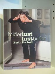 Rocholl, Karin  Bilderlust, Lustbilder 