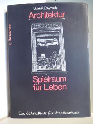 Conrads, Ulrich  Architektur - Spielraum frs Leben. Ein Schnellkurs fr Stadtbewohner 