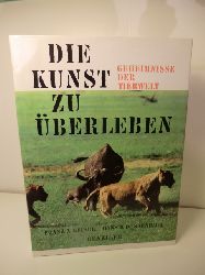 Franz X. Geiser und Hans D. Dossenbach  Die Kunst zu berleben. Geheimnisse der Tierwelt 