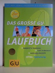 Dr. med. Tomas Buchhorn und Nina Winkler  Das grosse GU Laufbuch. Laufend entspannen, Fett verbrennen, Leistung steigern. Mit Extra: Trailrunning 