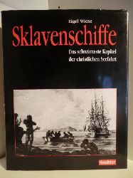 Wiese, Eigel:  Sklavenschiffe. Das schwrzeste Kapitel der christlichen Seefahrt 