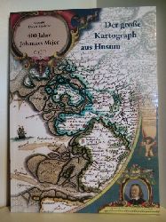 Dreyer-Eimbcke, Oswald:  400 Jahre Johannes Mejer. Der groe Kartograph aus Husum 