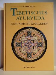 Sachs, Robert  Tibetisches Ayurveda. Gesundheit zum Leben 