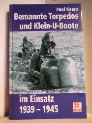 Kemp, Paul  Bemannte Torpedos und Klein-U-Boote im Einsatz 1939 - 1945 
