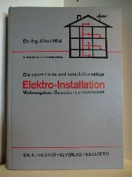 Hsl, Dr.-Ing. Alfred  Die neuzeitliche und vorschriftsmige Elektro-Installation. Wohnungsbau, Gewerbe, Landwirtschaft 