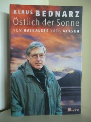 Bednarz, Klaus  stlich der Sonne. Vom Baikalsee nach Alaska 