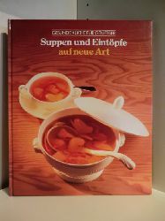 Adam de Vito, Henry Grossi, John T. Shaffer  Gesunde Kche fr Geniesser. Suppen und Eintpfe auf neue Art 