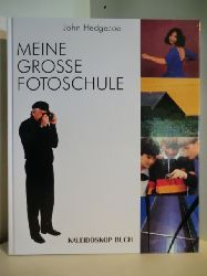 Hedgecoe, John  Meine grosse Fotoschule 