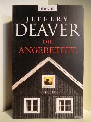 Deaver, Jeffery  Die Angebetete 