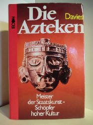 Davies, Nigel  Die Azteken. Meister der Staatskunst - Schpfer hoher Kultur 