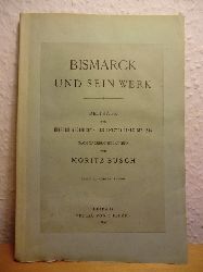 Bismarck, Otto von - nach Tagebuchblttern von Moritz Busch:  Bismack und sein Werk. Beitrge zur inneren Geschichte der letzten Jahre bis 1896 